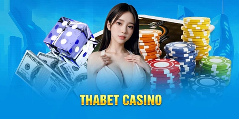 Thông tin tổng quan về sảnh casino Thabet đình đám