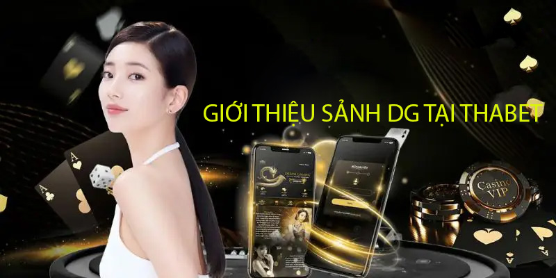 Giới thiệu sảnh DG cung cấp nhiều game casino trực tuyến hấp dẫn