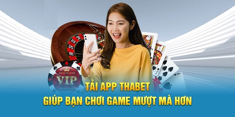 App cá cược Thabet mang đến cho người chơi nhiều trải nghiệm tuyệt vời