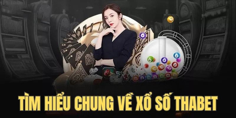 Đôi nét cơ bản về hình thức xổ số Thabet